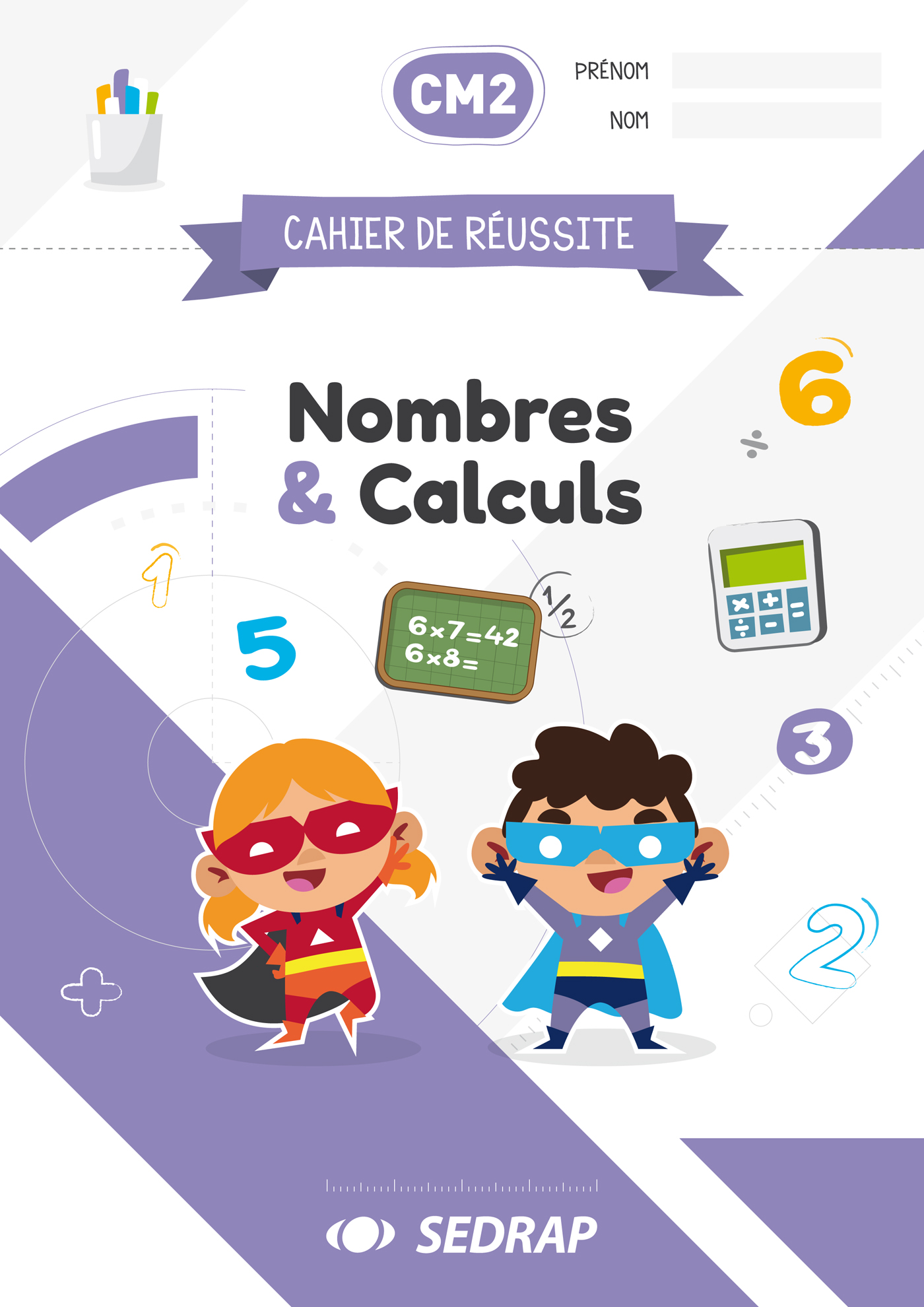 Page De Garde Mon Cahier De Réussite CAHIER DE REUSSITE CM2 - NOMBRES ET CALCULS - Sedrap